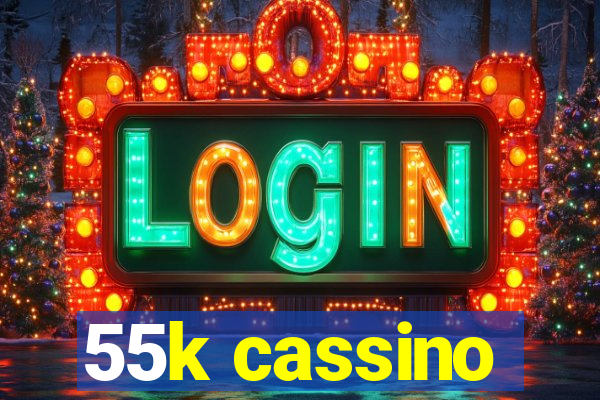 55k cassino