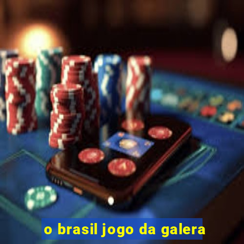 o brasil jogo da galera