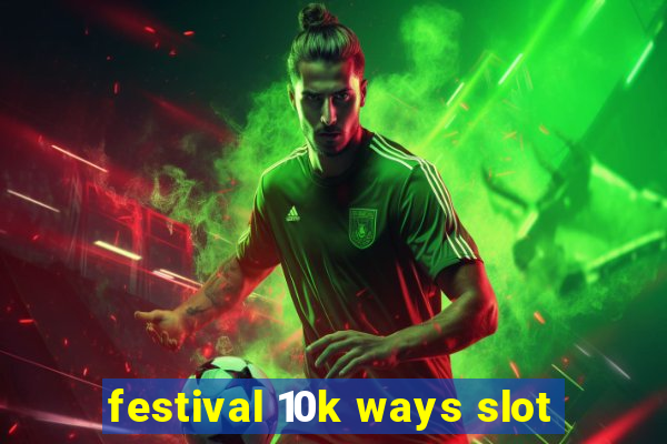 festival 10k ways slot