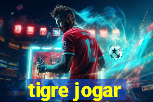 tigre jogar