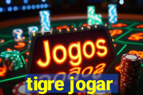 tigre jogar