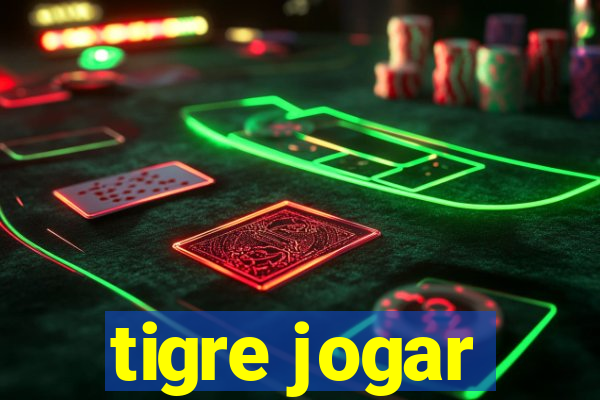 tigre jogar