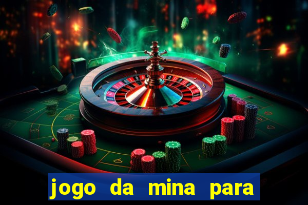 jogo da mina para ganhar dinheiro