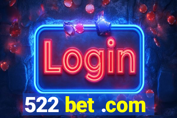 522 bet .com