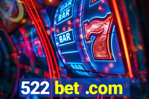 522 bet .com