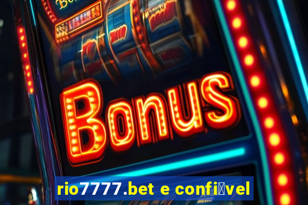 rio7777.bet e confi谩vel