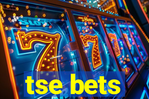 tse bets