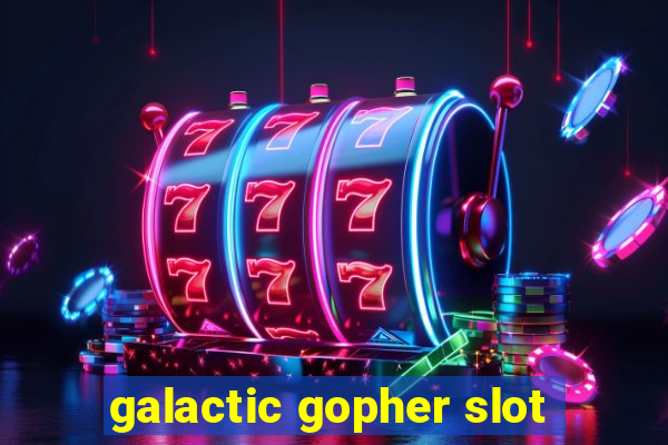 galactic gopher slot