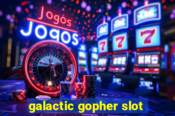 galactic gopher slot