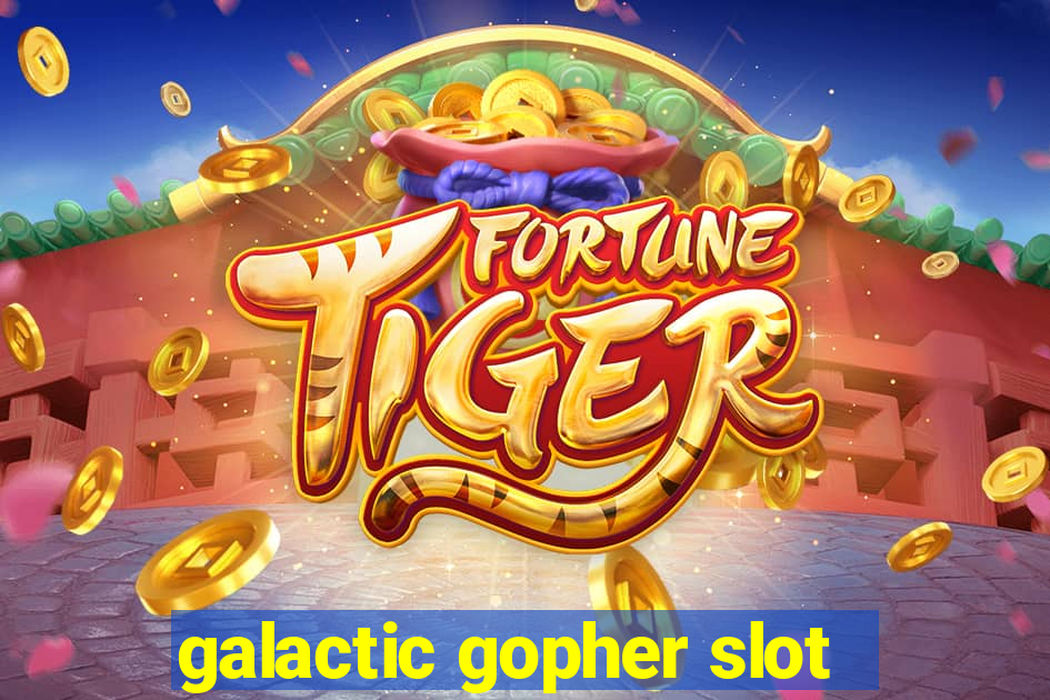 galactic gopher slot