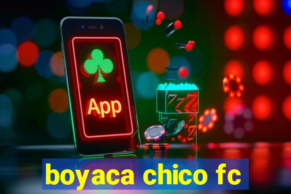 boyaca chico fc