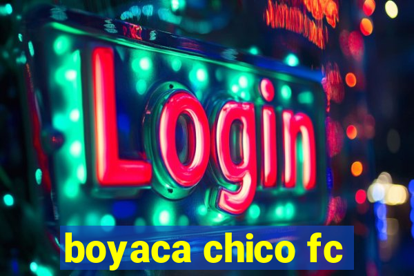 boyaca chico fc