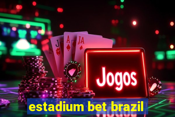 estadium bet brazil