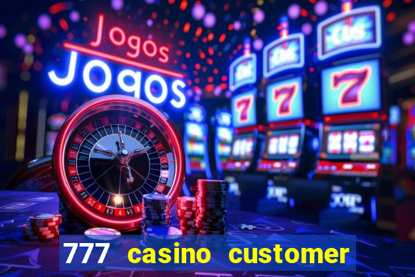 777 casino customer service number