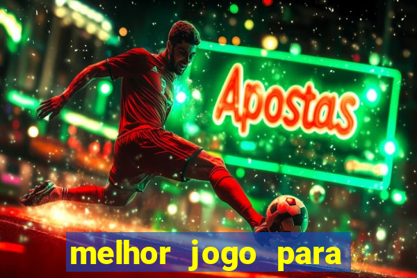 melhor jogo para apostar hoje