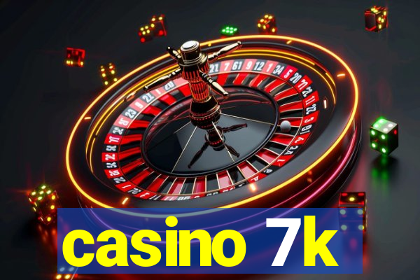 casino 7k