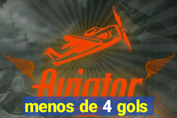 menos de 4 gols