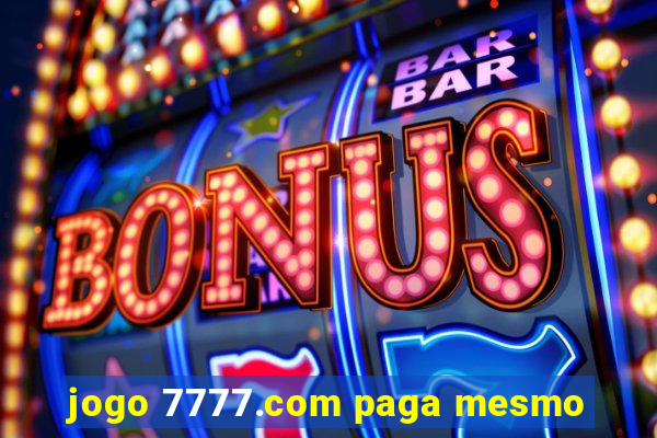 jogo 7777.com paga mesmo