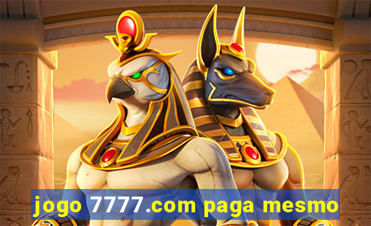 jogo 7777.com paga mesmo