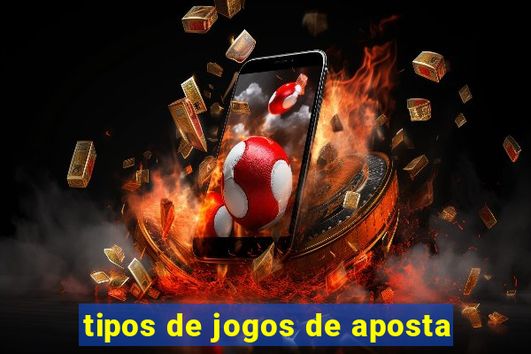 tipos de jogos de aposta