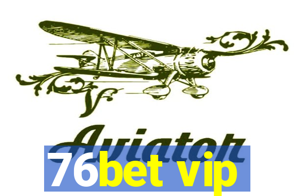 76bet vip