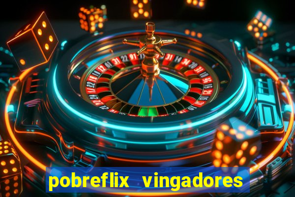 pobreflix vingadores guerra infinita