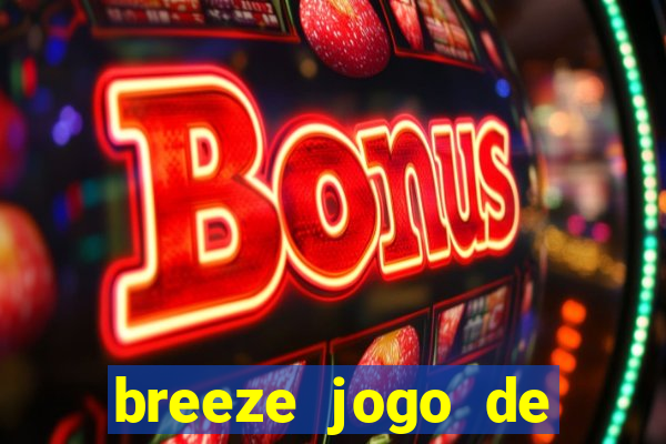 breeze jogo de aposta online