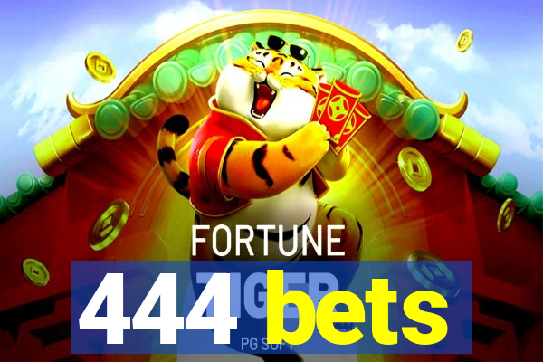 444 bets