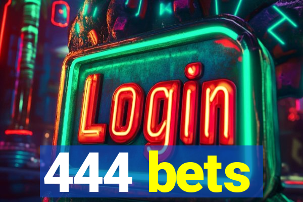 444 bets