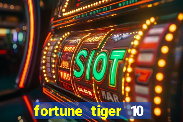 fortune tiger 10 reais grátis