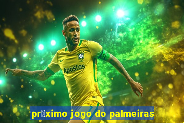 pr贸ximo jogo do palmeiras