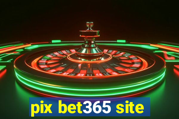 pix bet365 site