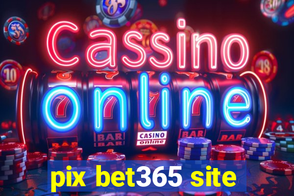 pix bet365 site