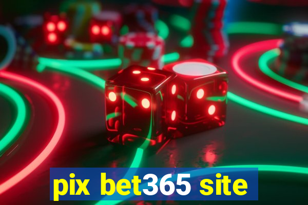 pix bet365 site