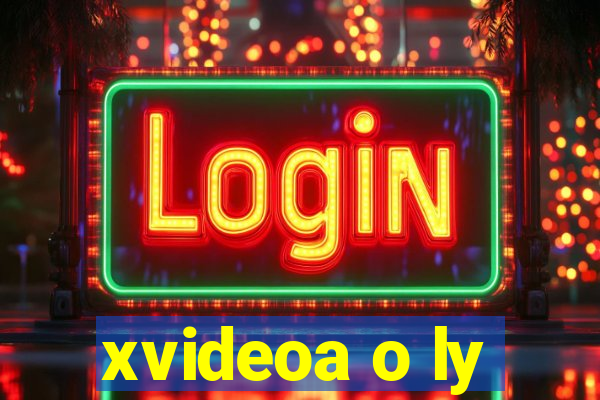 xvideoa o ly