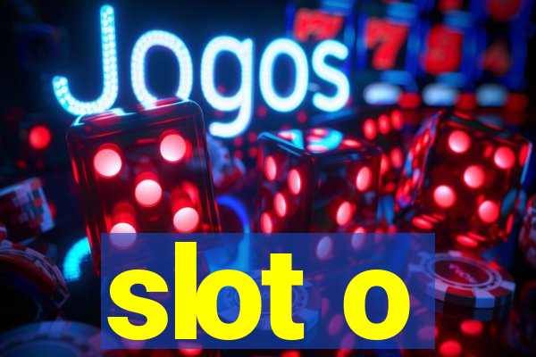 slot o