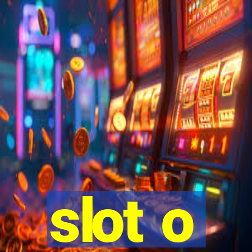 slot o