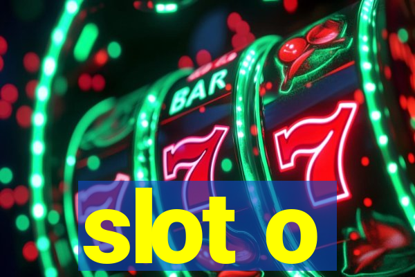 slot o