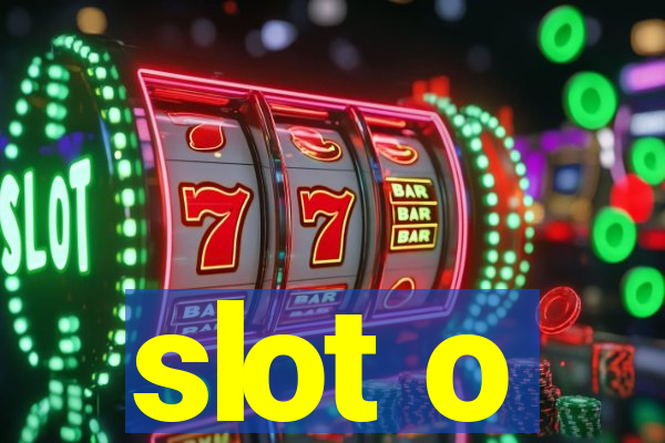 slot o