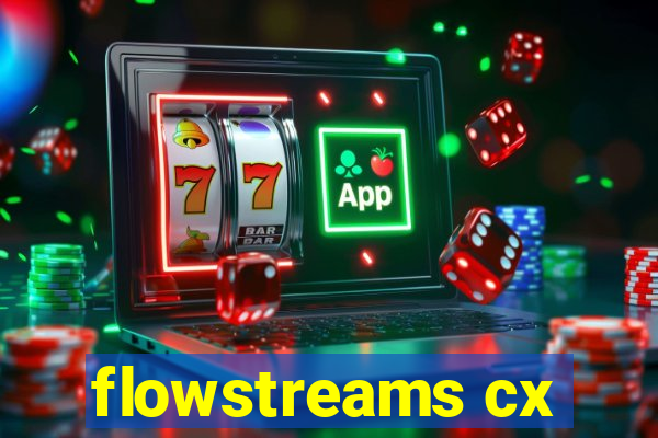 flowstreams cx