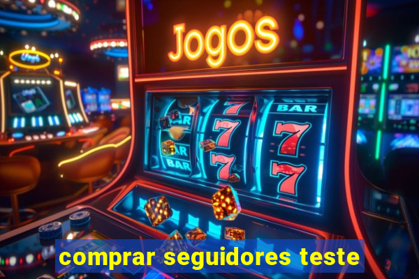 comprar seguidores teste