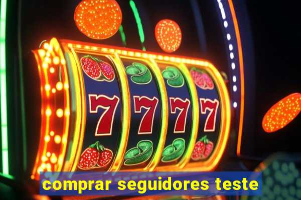 comprar seguidores teste