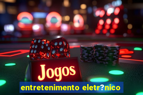 entretenimento eletr?nico