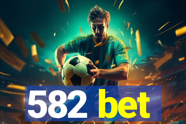 582 bet