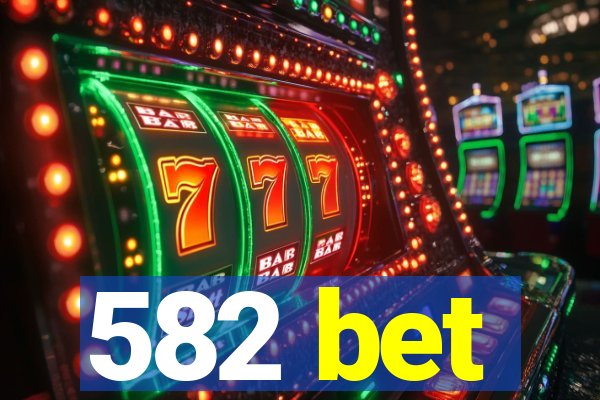 582 bet