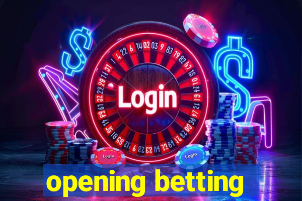 opening betting