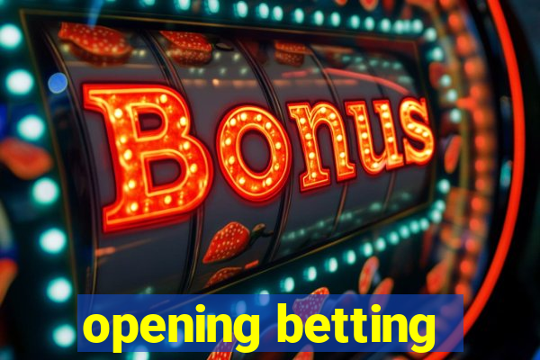 opening betting