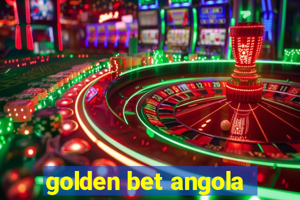 golden bet angola