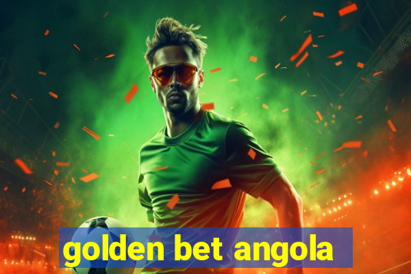 golden bet angola