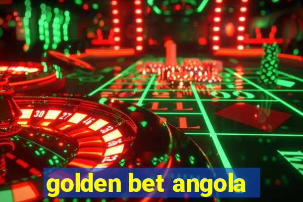 golden bet angola